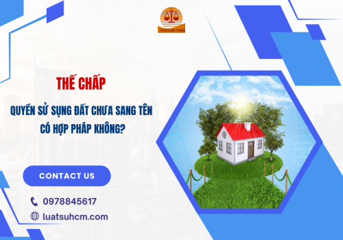 Thế chấp quyền sử dụng đất chưa sang tên có hợp pháp không?