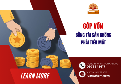 Góp vốn bằng tài sản không phải tiền mặt cần lưu ý gì?