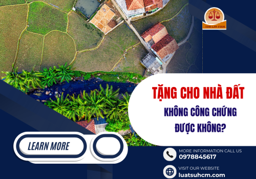 Tặng cho nhà đất không công chứng có giá trị pháp lý không?
