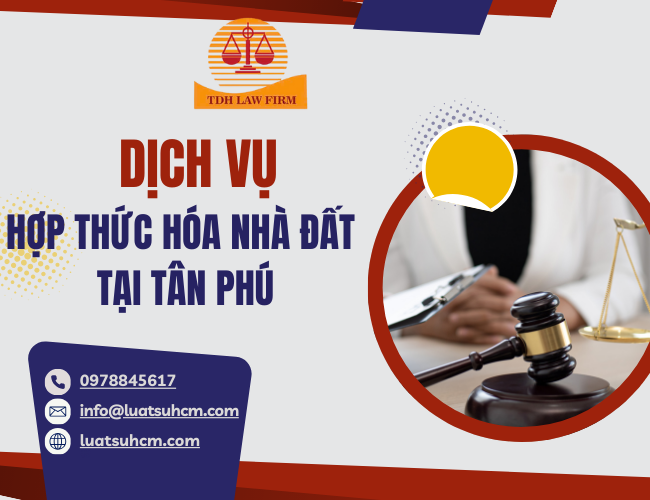Dịch vụ hợp thức hóa nhà đất tại Tân Phú