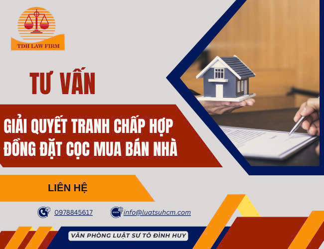 tư vấn giải quyết tranh chấp hợp đồng đặt cọc mua bán nhà