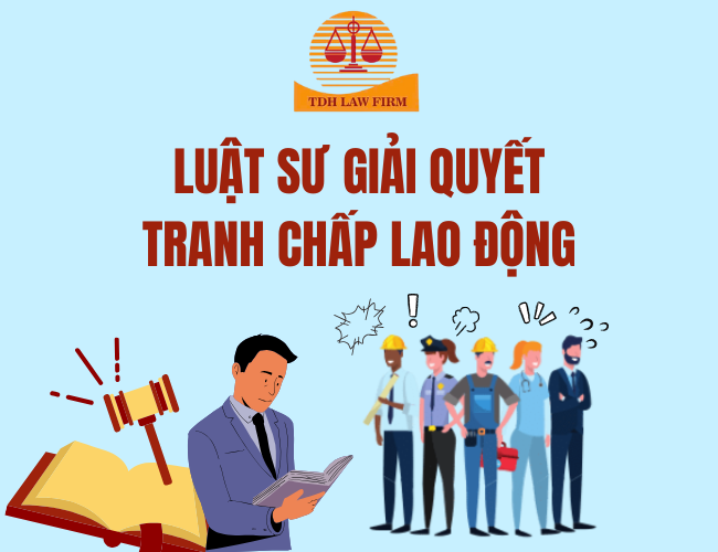 Luật sư giải quyết tranh chấp lao động