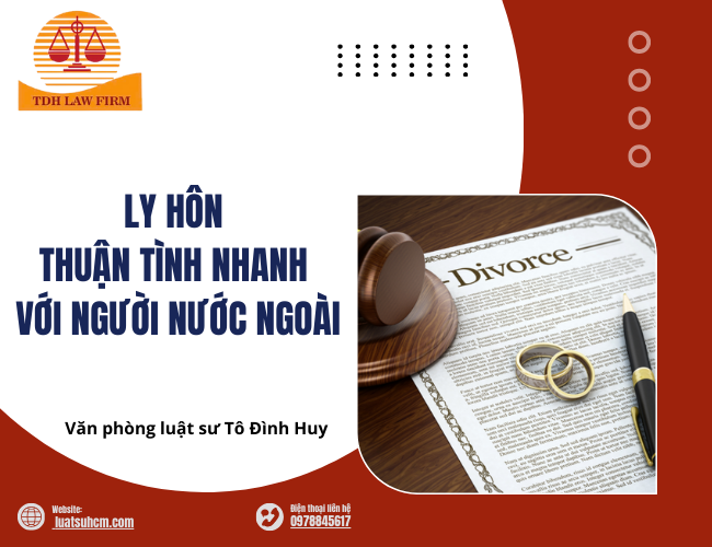 Ly hôn thuận tình nhanh với người nước ngoài