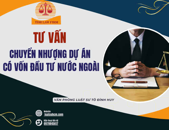Tư vấn chuyển nhượng dự án có vốn đầu tư nước ngoài