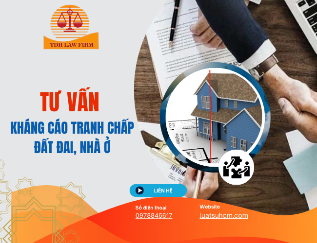 Tư vấn kháng cáo tranh chấp đất đai, nhà ở