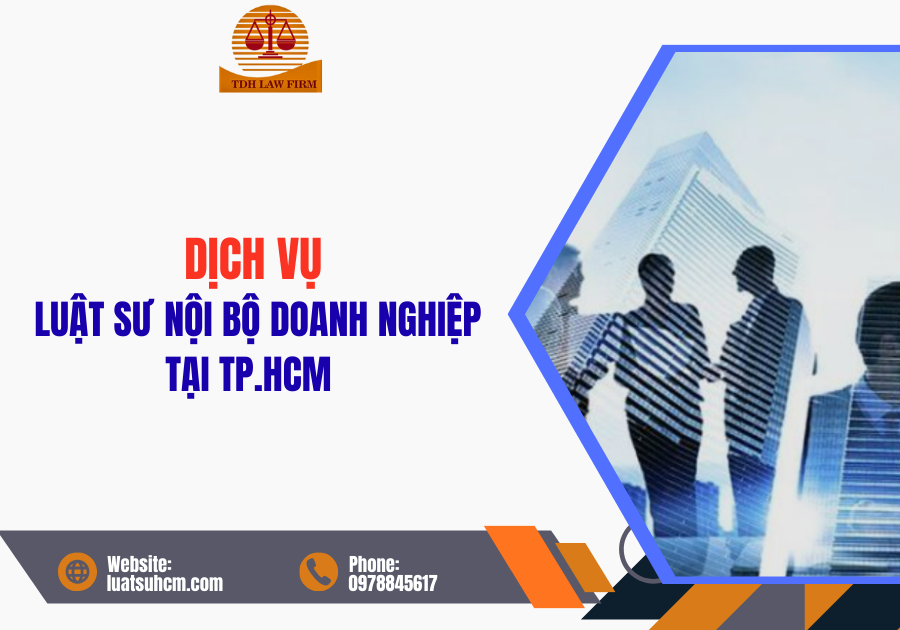 Dịch vụ luật sư nội bộ doanh nghiệp tại TP HCM