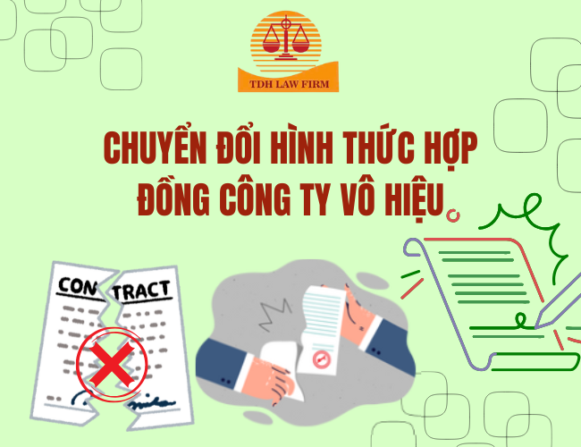 Chuyển đổi hình thức hợp đồng công ty vô hiệu