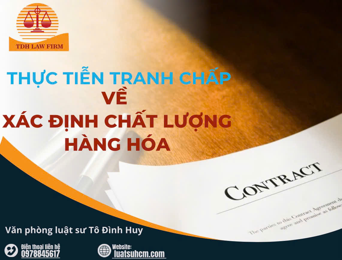 Thực tiễn tranh chấp về xác định chất lượng hàng hóa