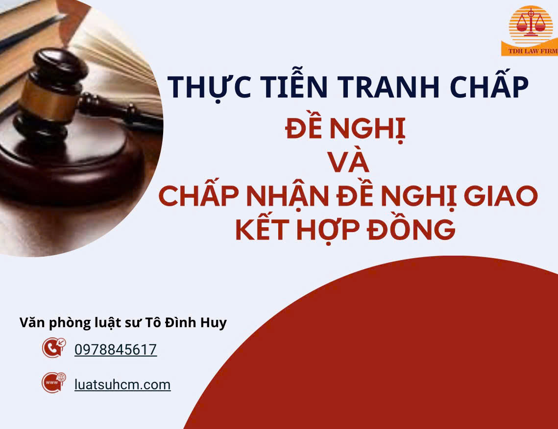 Thực tiễn tranh chấp đề nghị và chấp nhận đề nghị giao kết hợp đồng