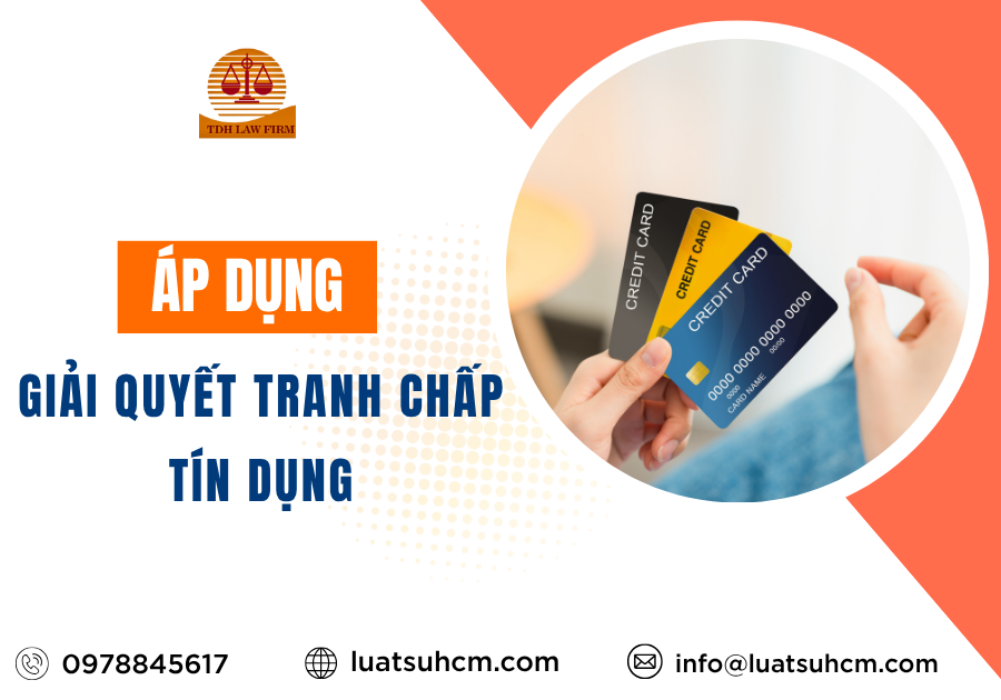 ÁP DỤNG GIẢI QUYẾT TRANH CHẤP TÍN DỤNG (1)