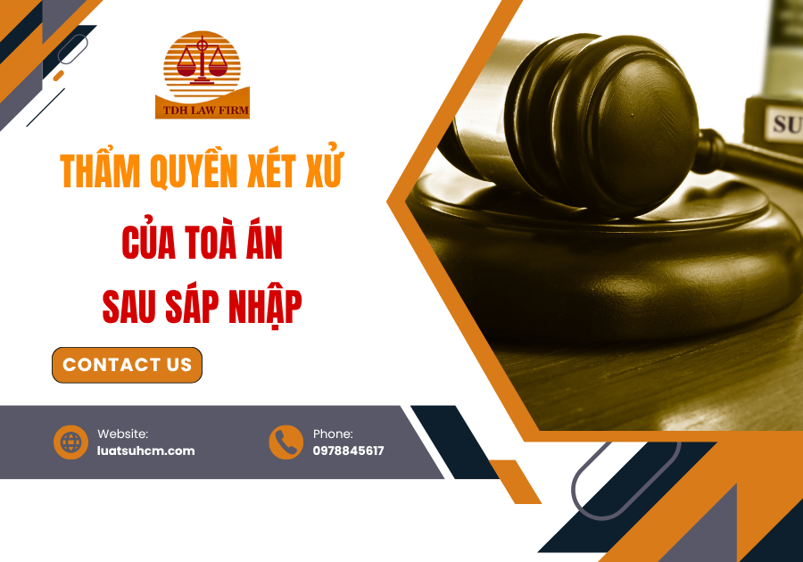 Thẩm quyền xét xử của Toà án sau sáp nhập