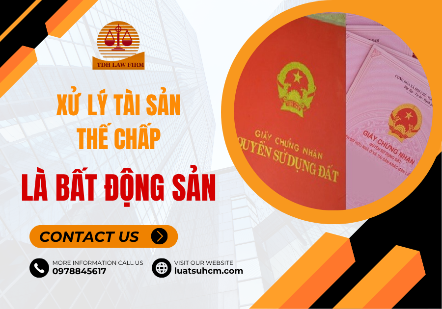 Xử lý tài sản thế chấp là bất động sản