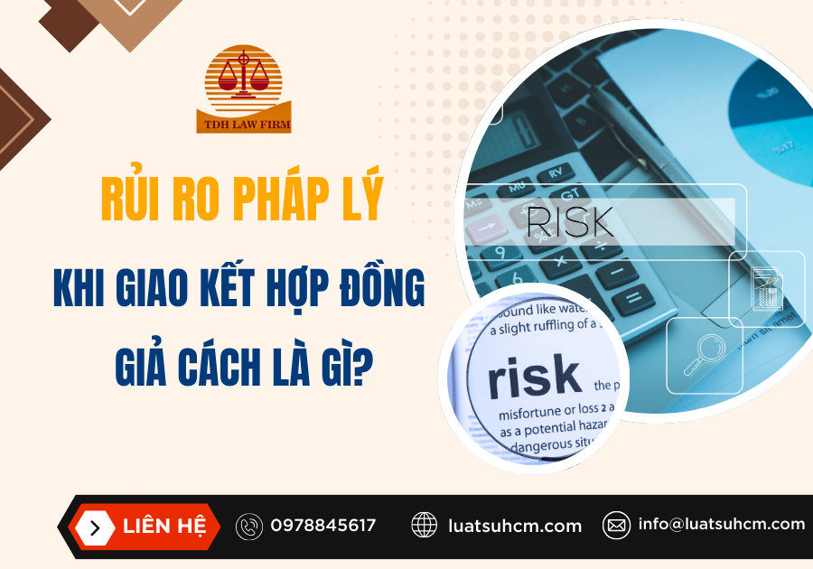 Rủi ro pháp lý khi giao kết hợp đồng giả cách