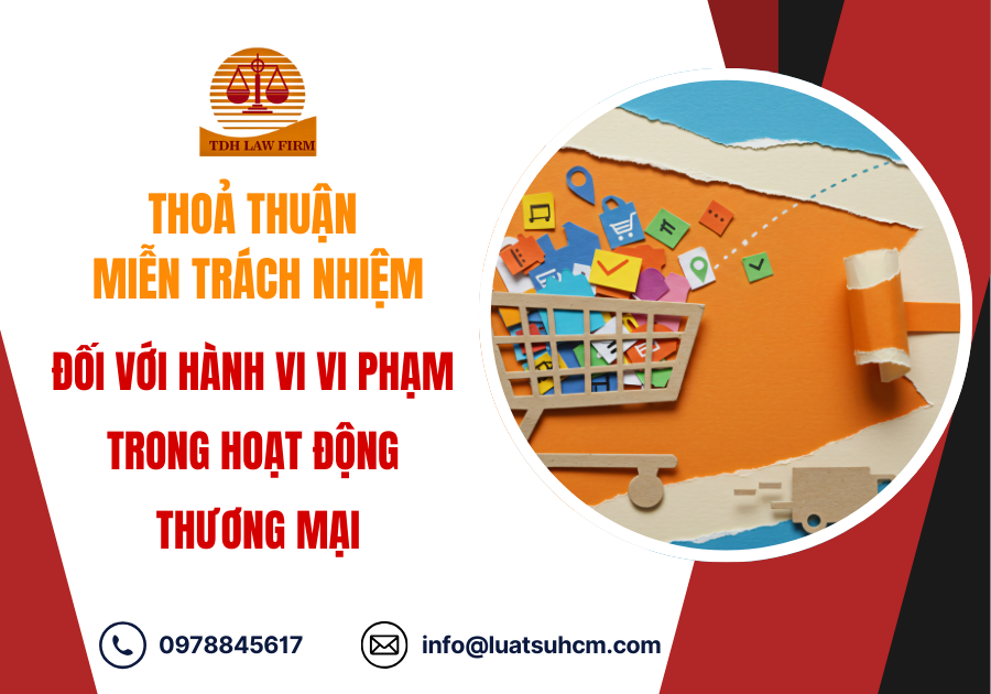 Thoả thuận miễn trách nhiệm đối với hành vi vi phạm trong hoạt động thương mại