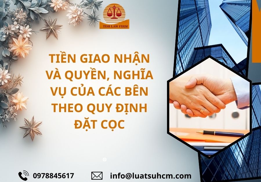 Tiền giao nhận và quyền, nghĩa vụ của các bên theo quy định đặt cọc