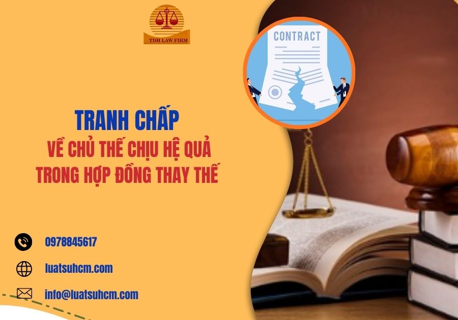 tranh chấp về chủ thể chịu hệ quả trong hợp đồng thay thế