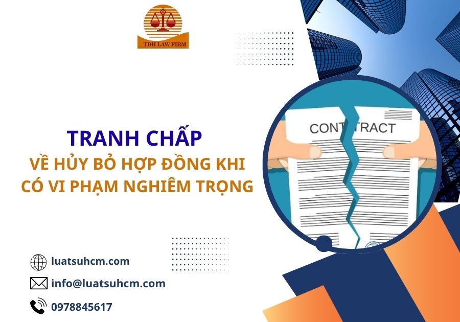 Tranh chấp về hủy bỏ hợp đồng khi có vi phạm nghiêm trọng