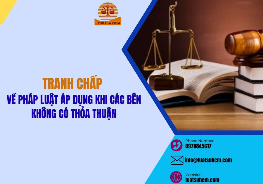 Tranh chấp về pháp luật áp dụng khi các bên không thỏa thuận