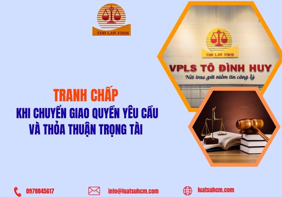 Tranh chấp khi chuyển giao quyền yêu cầu và thỏa thuận trọng tài